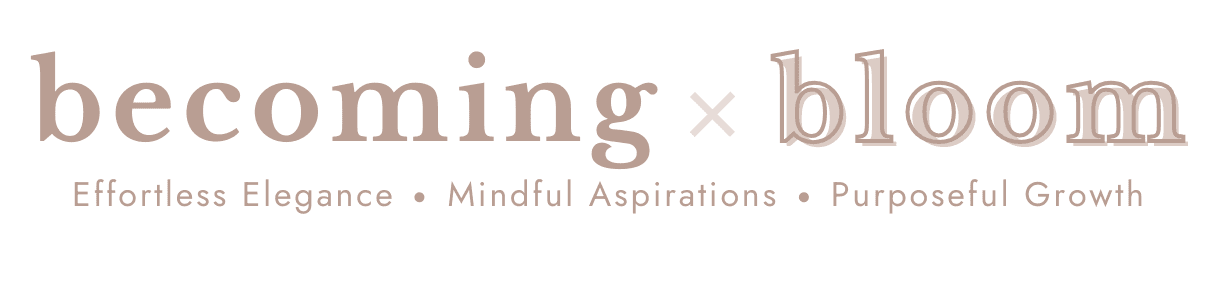 BECOMING and BLOOM